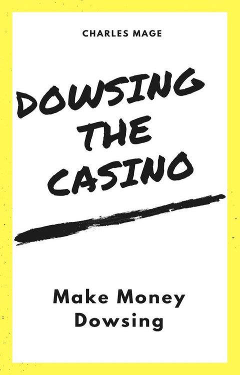 Dowsing the Casino: Make Money Dowsing(Kobo/電子書)