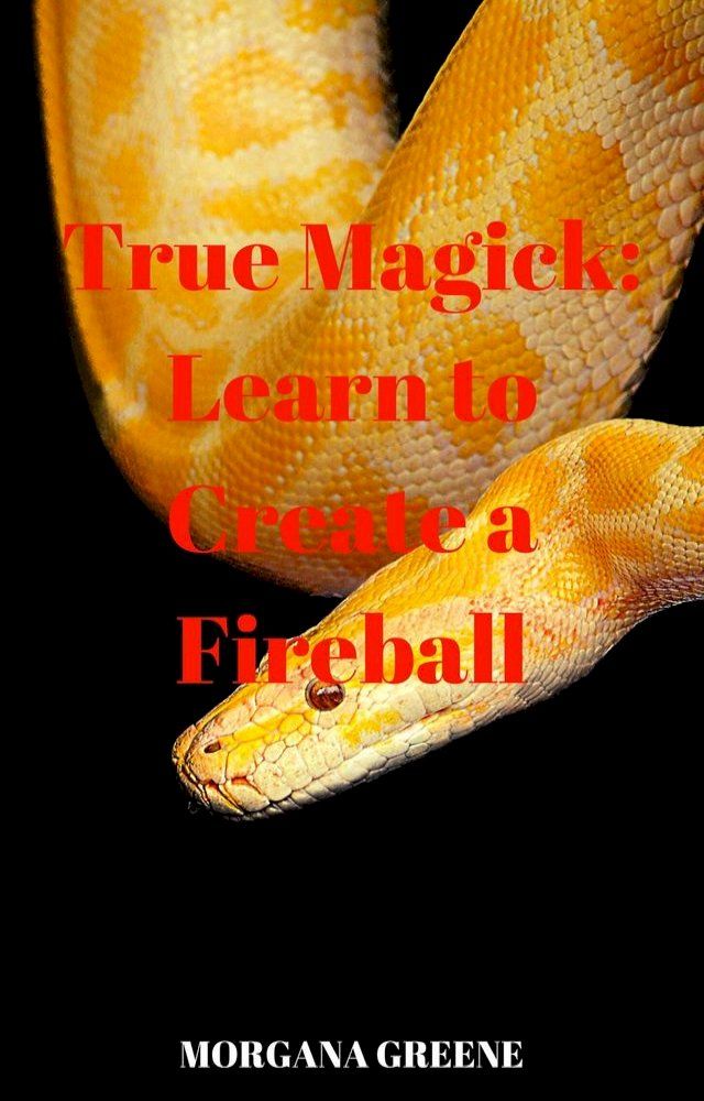  True Magick: Learn to Create a Fireball(Kobo/電子書)