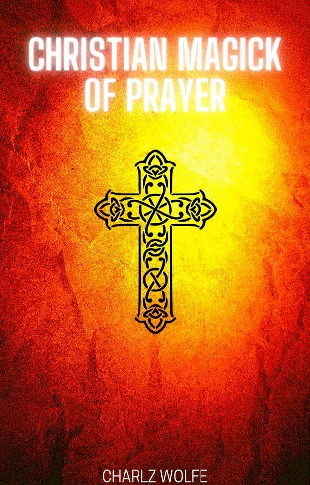  Christian Magick of Prayer(Kobo/電子書)