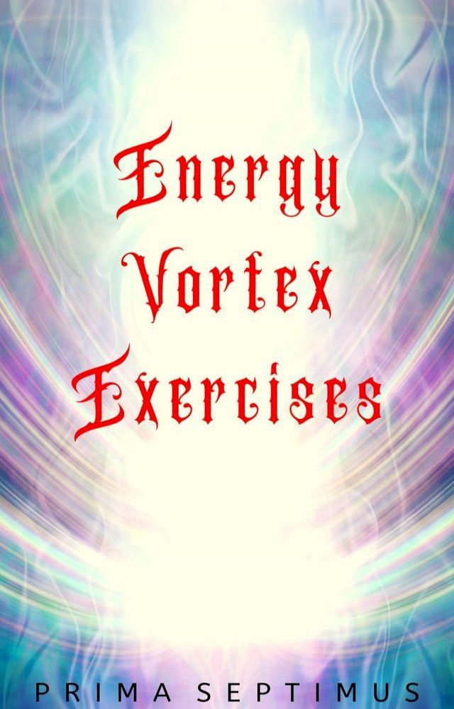  Energy Vortex Exercises(Kobo/電子書)