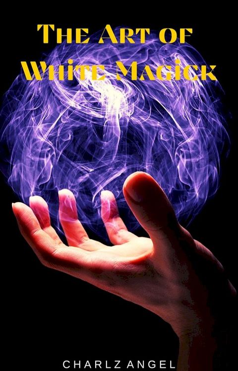 The Art of White Magick(Kobo/電子書)