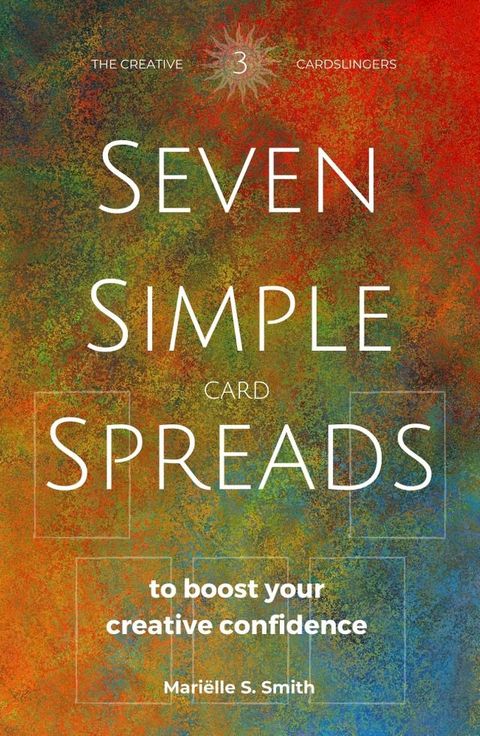 Seven Simple Card Spreads to Boost Your Creative Confidence(Kobo/電子書)