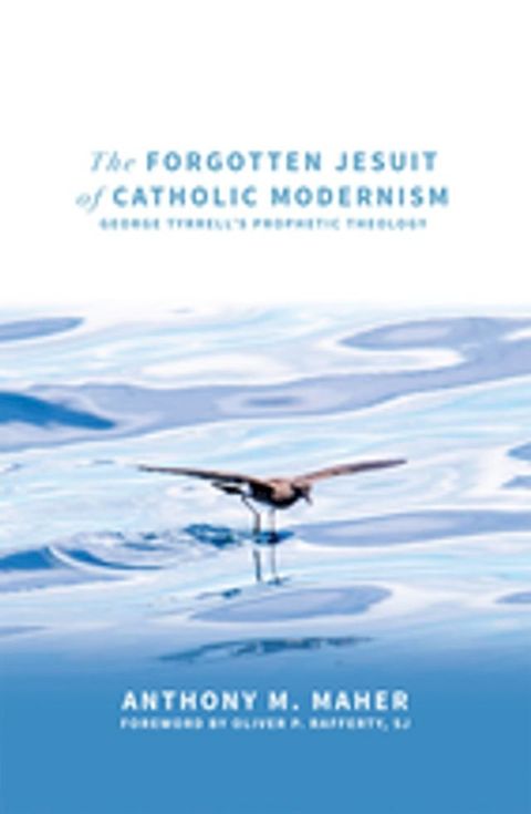 The Forgotten Jesuit of Catholic Modernism: George Tyrrell's Prophetic Theology(Kobo/電子書)