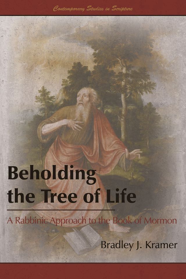  Beholding the Tree of Life: A Rabbinic Approach to the Book of Mormon(Kobo/電子書)