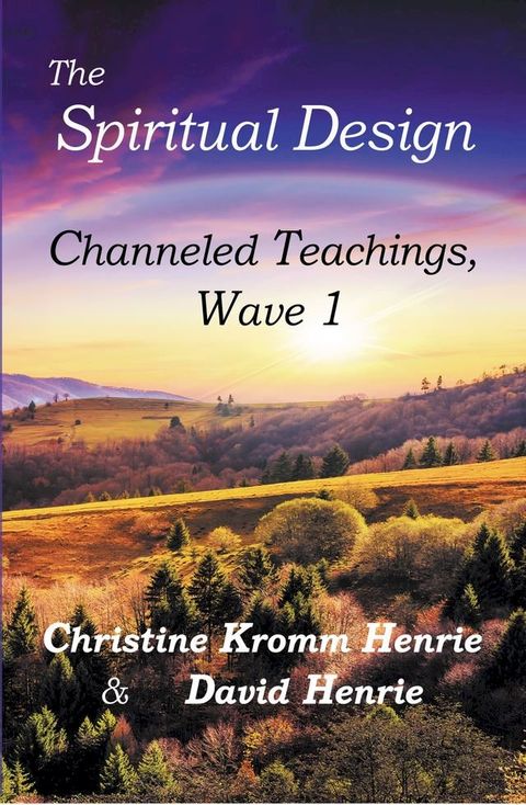 The Spiritual Design, Channeled Teachings, Wave 1(Kobo/電子書)