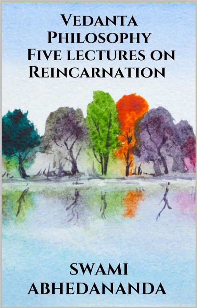  Vedanta Philosophy - Five lectures on Reincarnation(Kobo/電子書)