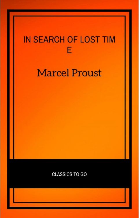 In Search of Lost Time [volumes 1 to 7] (XVII Classics) (The Greatest Writers of All Time)(Kobo/電子書)