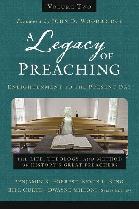 A Legacy of Preaching, Volume Two---Enlightenment to the Present Day(Kobo/電子書)