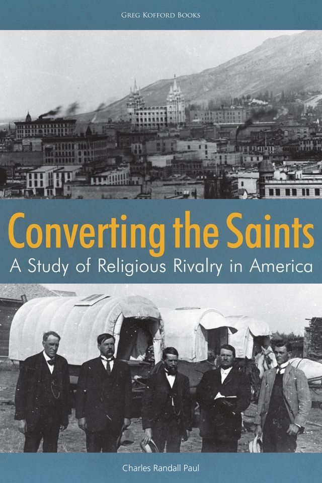  Converting the Saints: A Study of Religious Rivalry in America(Kobo/電子書)