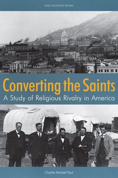 Converting the Saints: A Study of Religious Rivalry in America(Kobo/電子書)