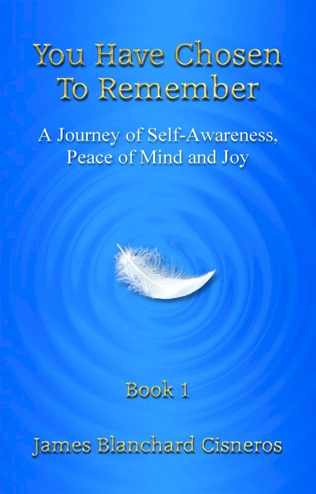  You Have Chosen to Remember: A Journey of Self-Awareness, Peace of Mind and Joy(Kobo/電子書)