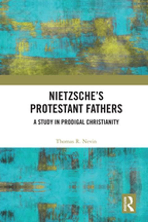 Nietzsche's Protestant Fathers(Kobo/電子書)