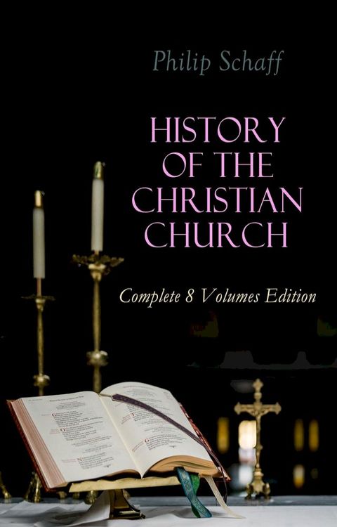 History of the Christian Church: Complete 8 Volumes Edition(Kobo/電子書)