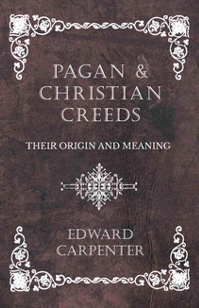  Pagan and Christian Creeds - Their Origin and Meaning(Kobo/電子書)