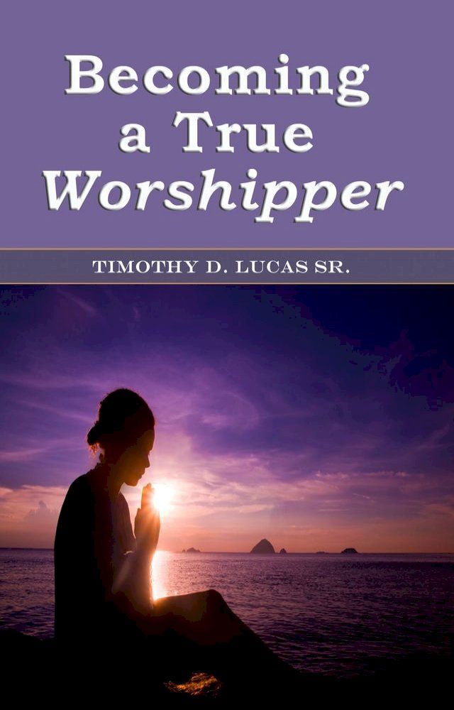  Becoming a True Worshipper(Kobo/電子書)