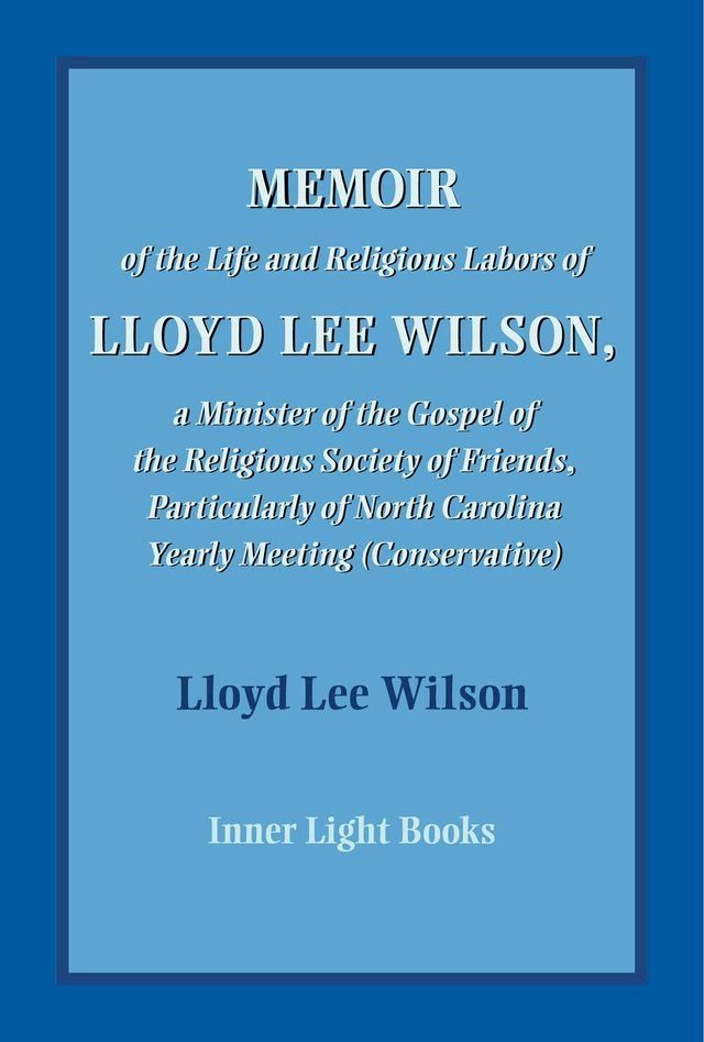  Memoir of the Life and Religious Labors of Lloyd Lee Wilson(Kobo/電子書)