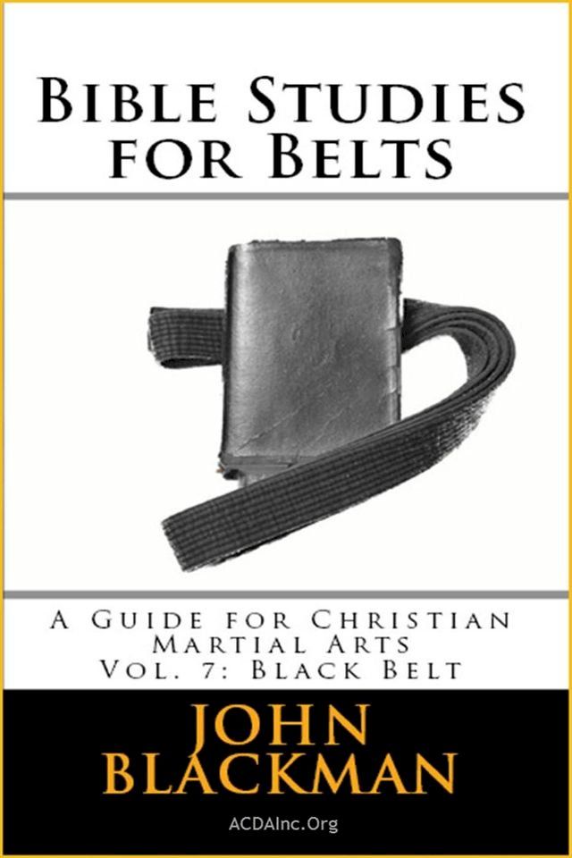  Bible Studies for Belts: A Guide for Christian Martial Arts Vol. 7: Black Belt(Kobo/電子書)