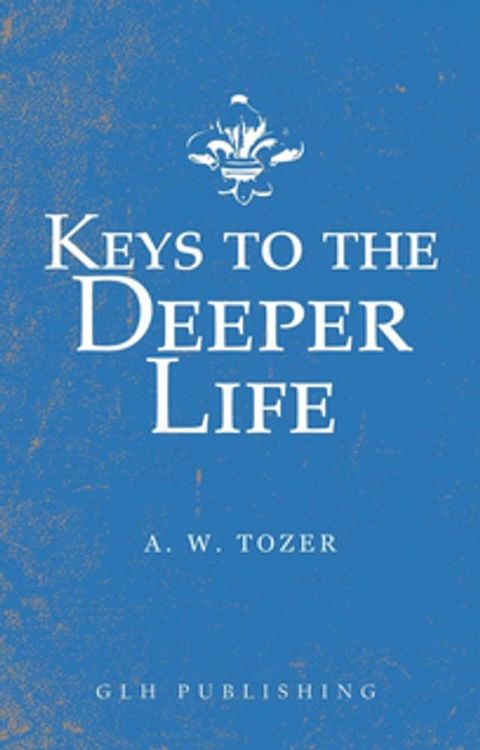 Keys to the Deeper Life(Kobo/電子書)