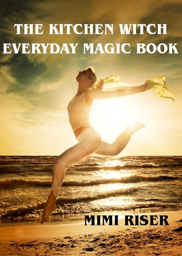  The Kitchen Witch Everyday Magic Book(Kobo/電子書)