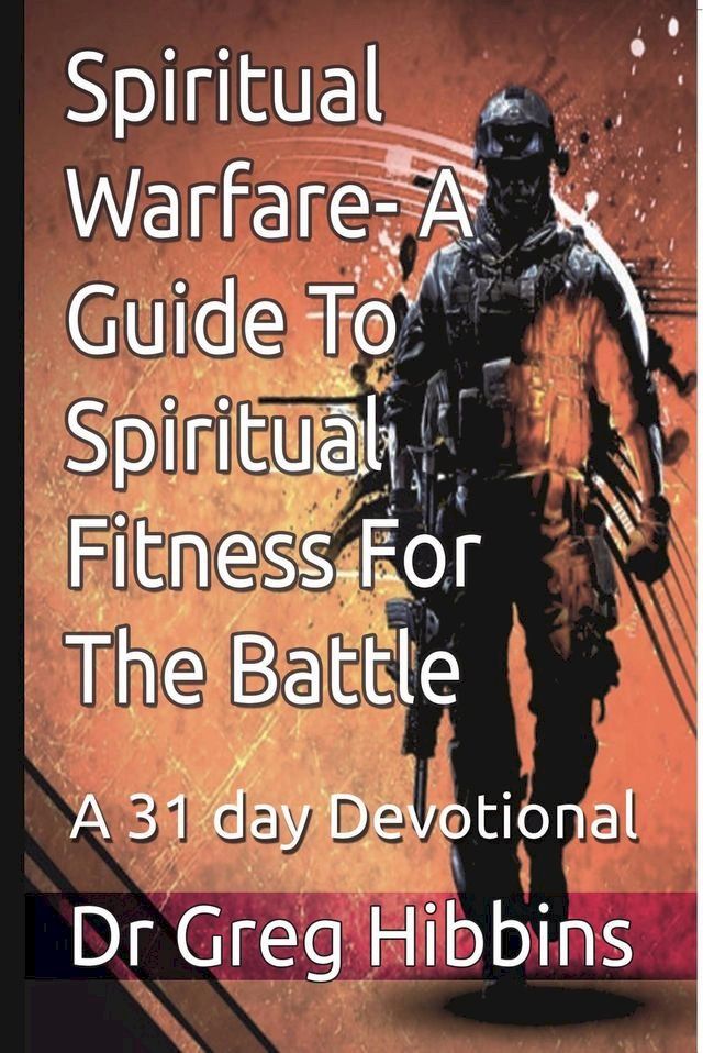  Spiritual Warfare-A Guide To Spiritual Fitness For the Battle(Kobo/電子書)