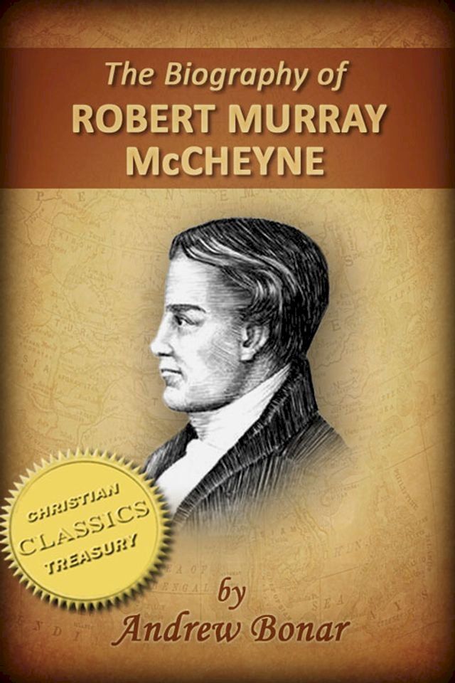  The Biography of Robert Murray McCheyne (Illustrated)(Kobo/電子書)