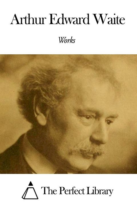 Works of Arthur Edward Waite(Kobo/電子書)