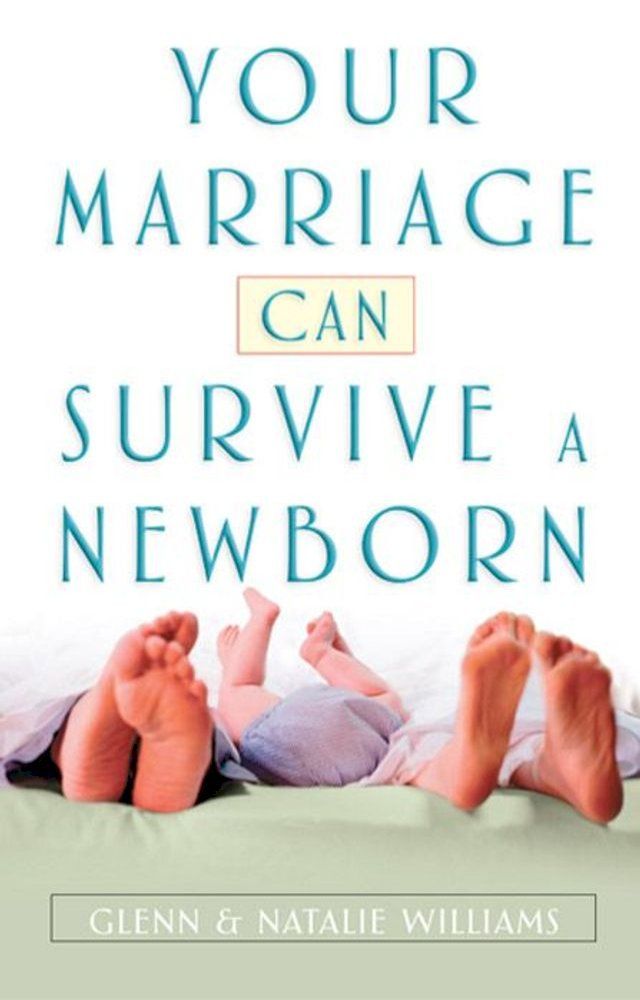  Your Marriage Can Survive a Newborn(Kobo/電子書)