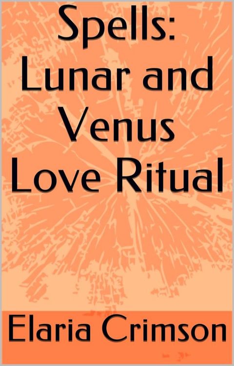 Spells: Lunar and Venus Love Ritual(Kobo/電子書)