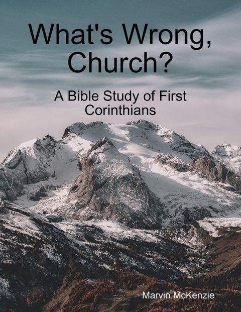 What's Wrong Church?: A Bible Study of First Corinthians(Kobo/電子書)