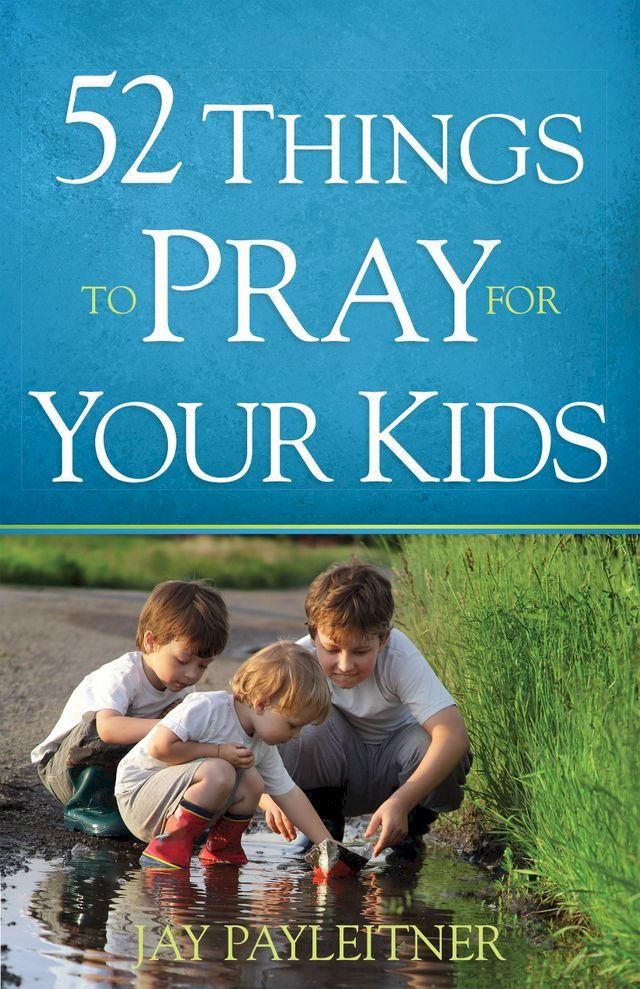  52 Things to Pray for Your Kids(Kobo/電子書)