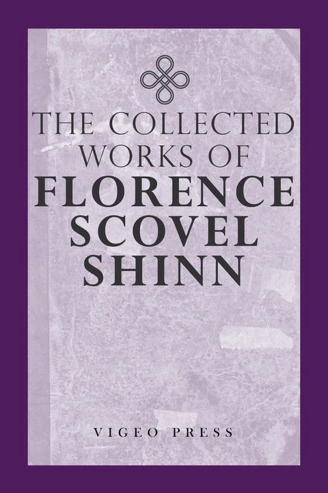 The Complete Works Of Florence Scovel Shinn(Kobo/電子書)