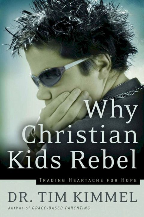 Why Christian Kids Rebel(Kobo/電子書)