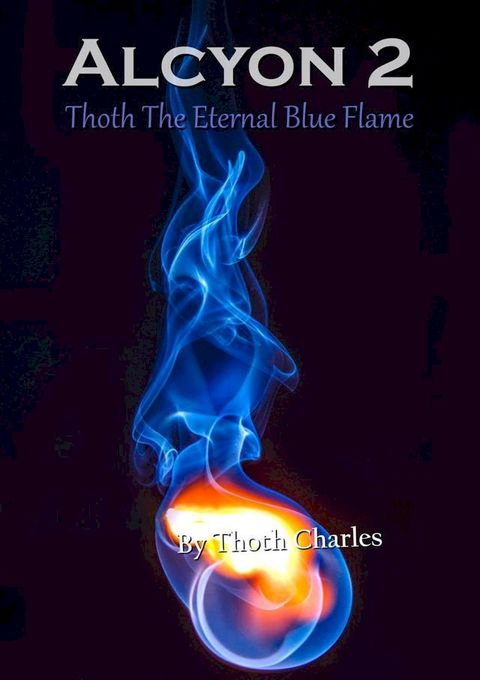 Alcyon 2: Thoth The Eternal Blue Flame(Kobo/電子書)