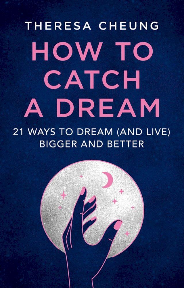  How to Catch A Dream: 21 Ways to Dream (and Live) Bigger and Better(Kobo/電子書)