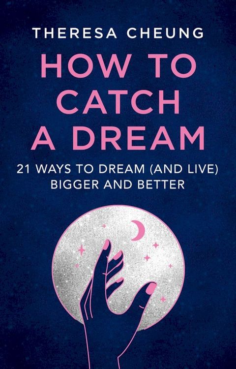 How to Catch A Dream: 21 Ways to Dream (and Live) Bigger and Better(Kobo/電子書)