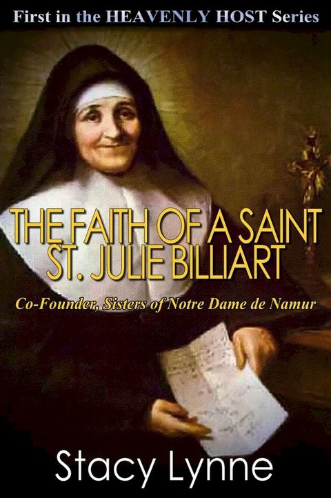 The Faith of a Saint, St. Julie Billiart, Co-Founder, Sisters of Notre Dame de Namur(Kobo/電子書)