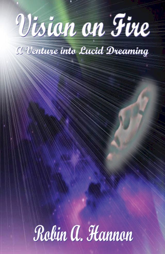  Vision on Fire: A Venture into Lucid Dreaming(Kobo/電子書)