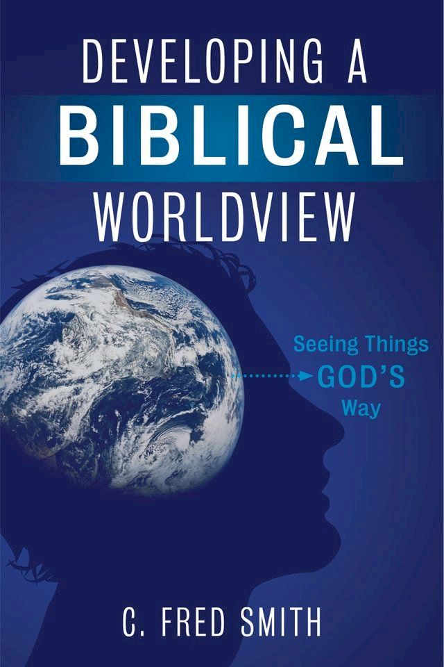  Developing a Biblical Worldview(Kobo/電子書)