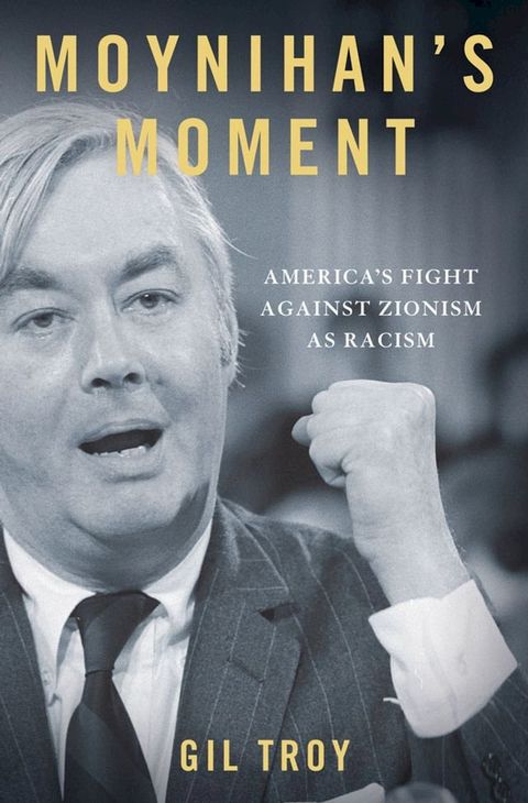 Moynihan's Moment:America's Fight Against Zionism as Racism(Kobo/電子書)