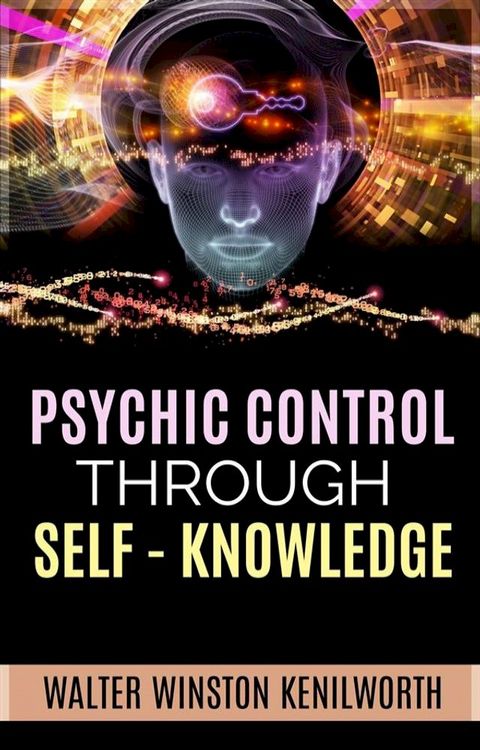 Psychic Control Through Self- Knowledge(Kobo/電子書)