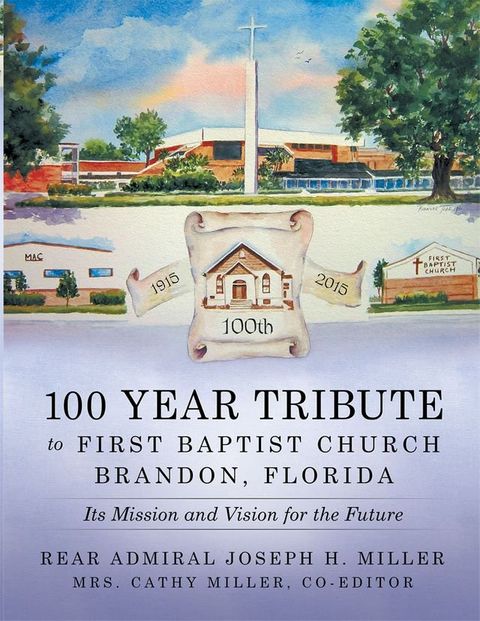 100 Year Tribute to First Baptist Church Brandon, Florida(Kobo/電子書)