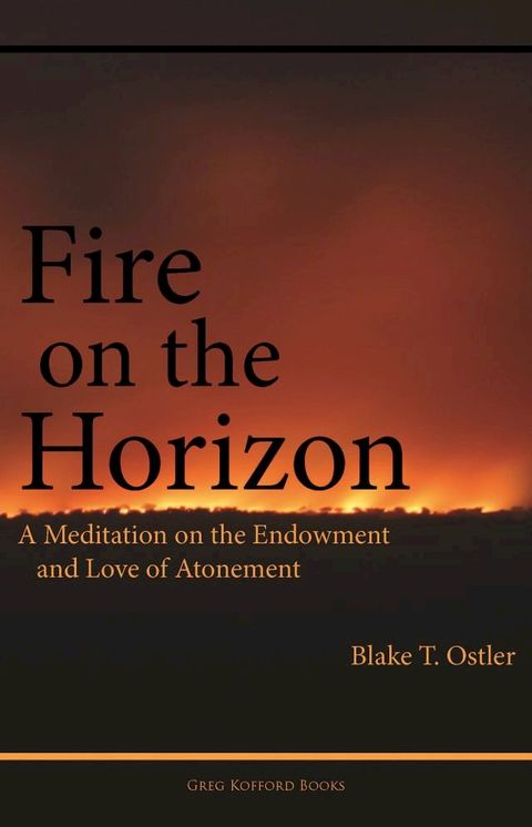 Fire on the Horizon: A Meditation on the Endowment and Love of Atonement(Kobo/電子書)