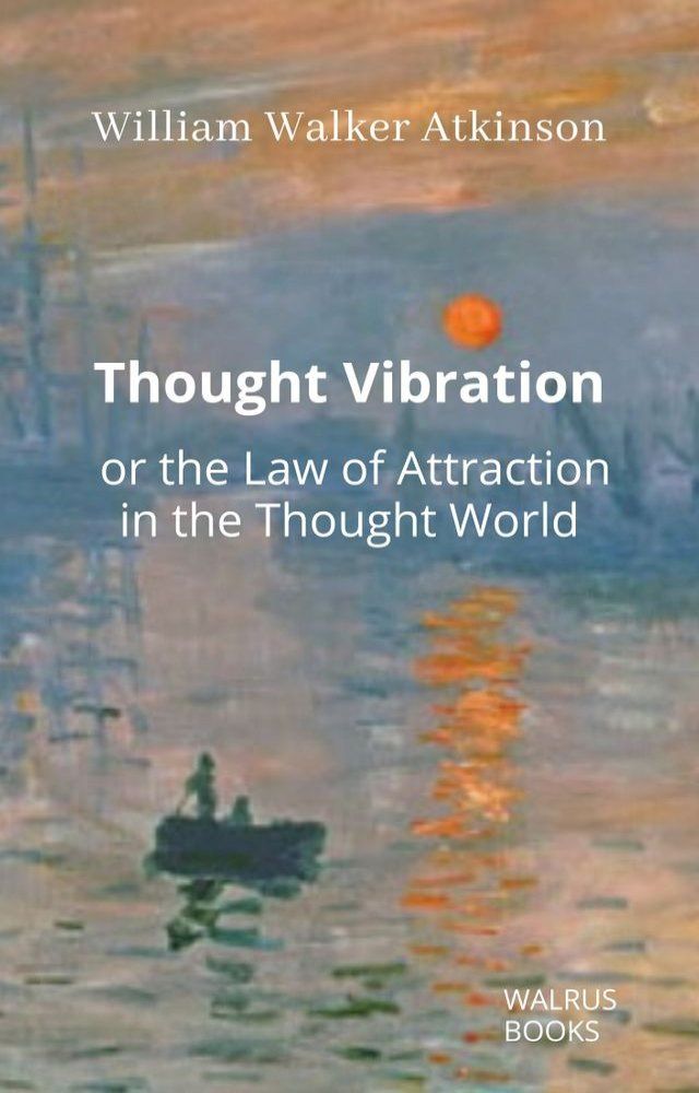  Thought Vibration or the Law of Attraction in the Thought World(Kobo/電子書)