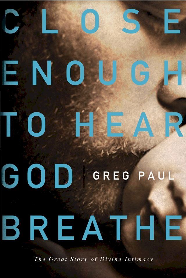  Close Enough to Hear God Breathe(Kobo/電子書)