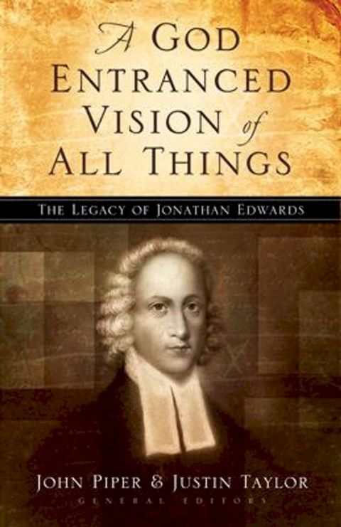 A God Entranced Vision of All Things: The Legacy of Jonathan Edwards(Kobo/電子書)