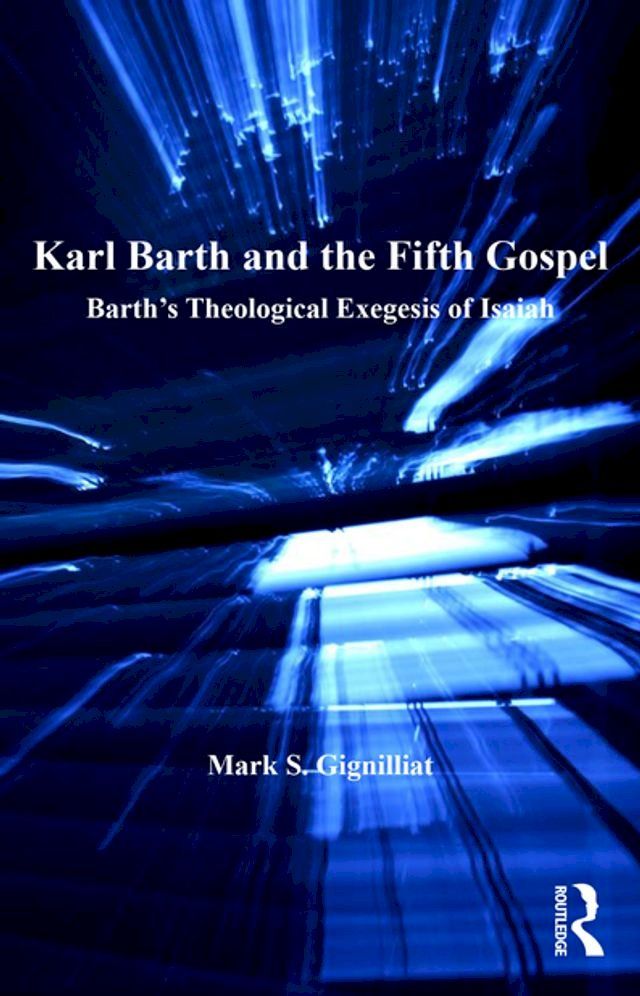  Karl Barth and the Fifth Gospel(Kobo/電子書)