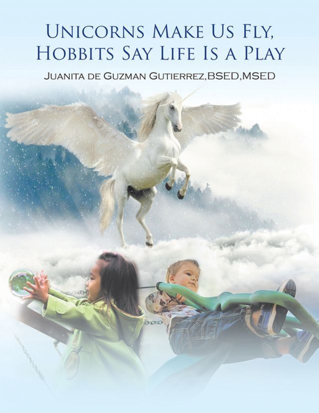  Unicorns Make Us Fly, Hobbits Say Life Is a Play(Kobo/電子書)