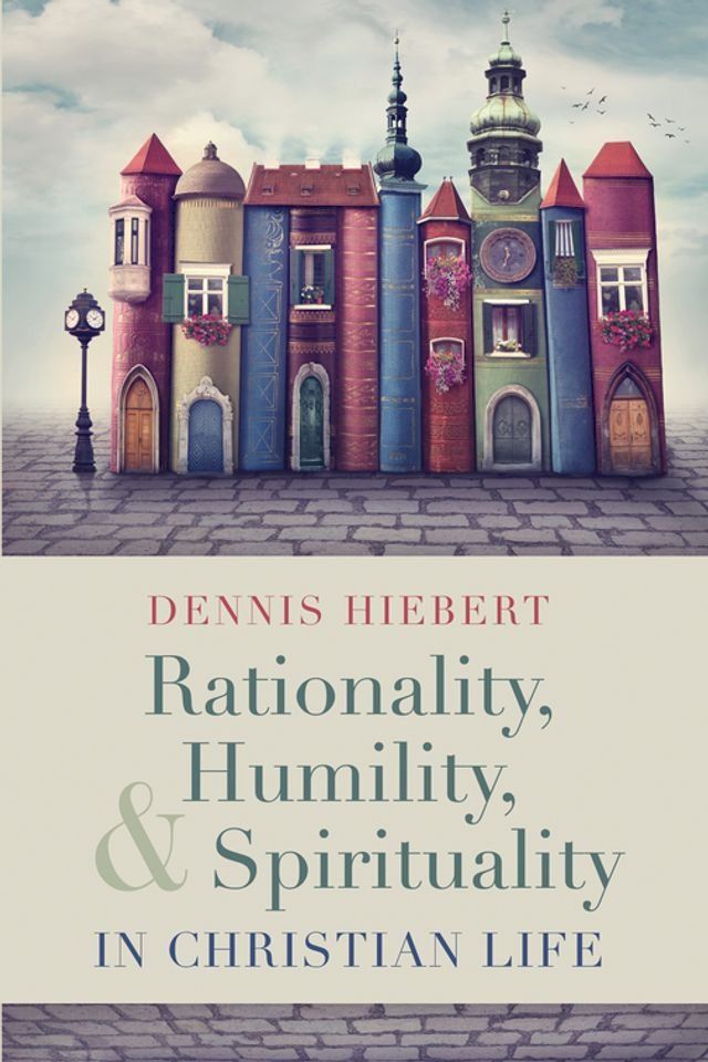  Rationality, Humility, and Spirituality in Christian Life(Kobo/電子書)