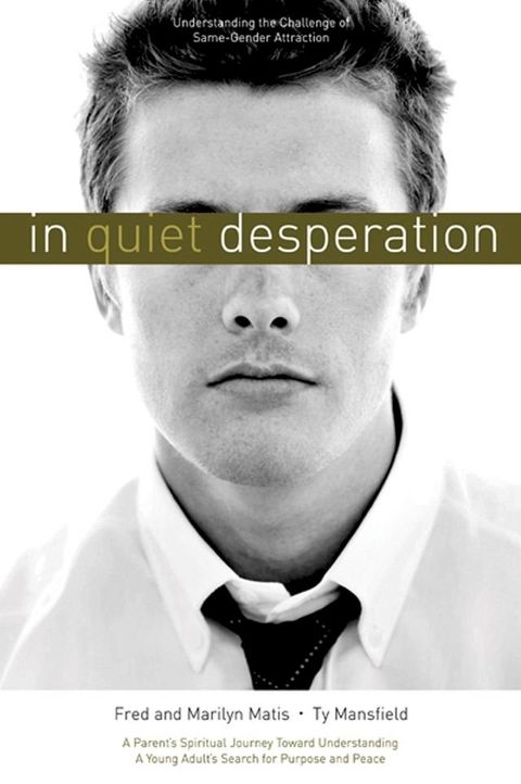 In Quiet Desperation: Understanding the Challenge of Same-Gender Attraction(Kobo/電子書)