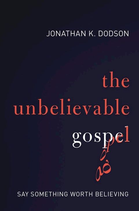 The Unbelievable Gospel(Kobo/電子書)